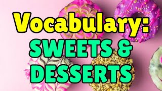 Vocabulary with Pictures: Sweets \u0026 Desserts