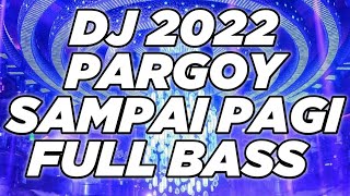 DJ TERBARU 2022 ️DJ PARGOY FULL BASS 2022