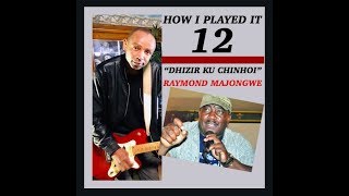 HOW I PLAYED IT-12-DHIZIRI KU CHINHOI-By Raymond Majongwe