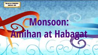 MONSOON: HABAGAT AT AMIHAN