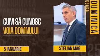 Stelian Mag :: Cum să cunosc voia Lui Dumnezeu :: 05.01.2025 :: PM