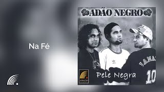 Adão Negro - Na Fé - Pele Negra