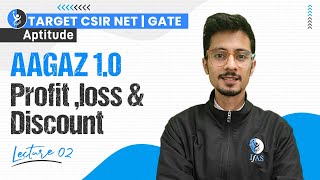 Profit , Loss & Discount | Aptitude | CSIR NET 2024 | AAGAZ 1.0 | Lec. - 2 | IFAS