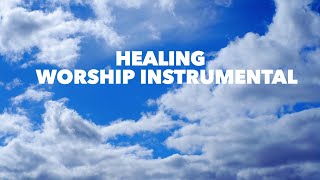 Healing -  Soaking Worship Instrumental | Prayer and Devotional