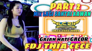 GACOR‼️OT LC21 ENTERTAINMENT ‼️ PART DUA ‼️ GAJAH MATI BERGOYANG ‼️FDJ THIA CECE