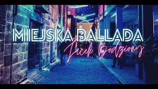 Jacek Bodziony - Miejska ballada lyric video