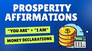 Powerful Prosperity Affirmations | "You Are" + "I Am" Money Declarations