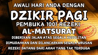 SUNAH MENGAWALI HARI DENGAN DZIKIR PAGI. PEMBUKA REZEKI AL MATSURAT REZEKI USAHA URUSAN LANCAR