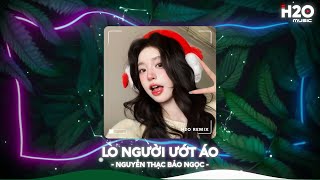 Lo Người Ướt Áo Remix, Sao Thấy Đôi Mi Em Buồn Remix TikTok🎼Top 20 Nhạc TikTok Hay 2026