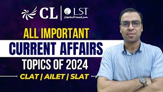 Important Current Affairs Topics 2024 | Current Affairs Revision | CLAT 2025 GK and Current Affairs