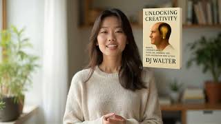 Unlocking Creativity Chapter 10 Living A Creative Life