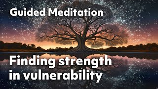Finding Strength In Vulnerability 5 Minute Guided Meditation