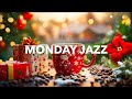 Monday Morning Jazz: Positive Christmas Jazz Music at Cozy Christmas Ambience to Study 🎄 Coffee Jazz