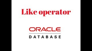 Oracle Database Tutorial 7: The "Like" Operator In Sql