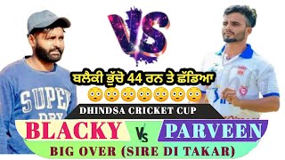 Blacky Bhucho VS Parveen Rathial Batting at Dhindsa cricket cup 2021 by Punjab live cricket