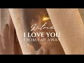 Witrie - I Love You (From Far Away) Official Music Video