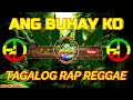 NEW TAGALOG RAP REGGAE (ANG BUHAY KO) FT. DJ RAFZKIE REMIX 2023