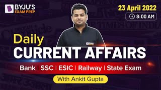 23 April I Current Affairs 2022 | Current Affairs Today | Current Affairs by Ankit Gupta I Daily CA