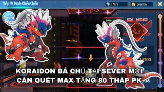 Poke Đại Chiến | KORAIDON BÁ CHỦ TẠI SEVER MỚI CÀN QUÉT THÁP PK MAX TẦNG 80 CỰC HAY