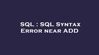 SQL : SQL Syntax Error near ADD