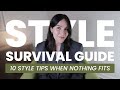 NOTHING FITS. 10+ Tips to Stay Stylish when Everything's Changing