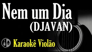 NEM UM DIA (Um dia Frio) - DJAVAN (Karaokê violão)