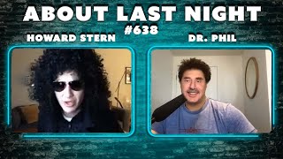 Howard Stern & Dr. Phil! | About Last Night Podcast with Adam Ray | 638