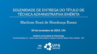 Entrega de Título de Técnica Administrativa Emérita à Sra. Marilene Rossi de Mendonça Bueno