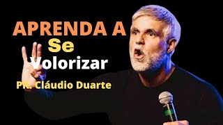 APRENDA A SE  VALORIZAR -PASTOR CLÁUDIO DUARTE