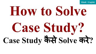How to solve Case Study in mba, how to solve case study questions, how to solve a case study, case