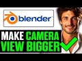 How To Make The Camera View Bigger In Blender (2025) - Step by Step