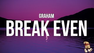 Graham - Break Even (Lyrics)