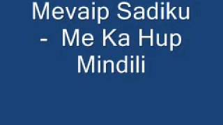 Mevaip Sadiku -  Me Ka Hup Mindili.wmv