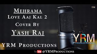 Mehrama Cover - Love Aaj Kal | Yash Raj | Kartik | Sara | Pritam | Darshan Raval | YRM Productions