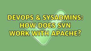 DevOps & SysAdmins: How does svn work with apache?