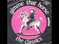 The Classics - Gimme That Horse