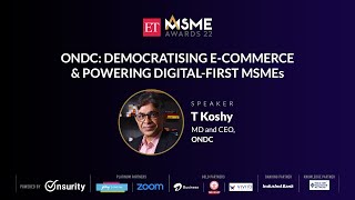 ET MSME Talks: T. Koshy on how ONDC is helping democratise e-commerce \u0026 powering digital-first MSMEs