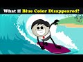 What if Blue Color Disappeared? + more videos | #aumsum #kids #science #education #children