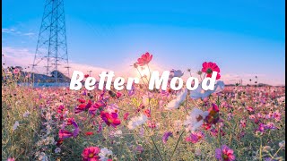 [𝑷𝒍𝒂𝒚𝒍𝒊𝒔𝒕] Better Mood ~ 믿어봐, 내일은 더 좋은 날이 될거야! 🫧