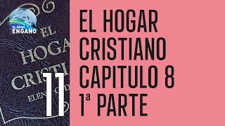 11 - El Hogar Cristiano - Capítulo 8 · 1ª Parte (El hogar cristiano leído y comentado)