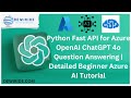 Python Fast API for Azure OpenAI ChatGPT 4o Question Answering | Detailed Beginner Azure AI Tutorial