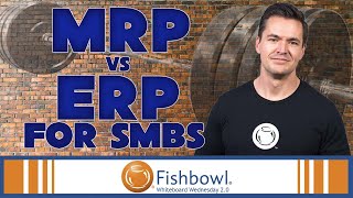 MRP vs ERP for SMBs | Whiteboard Wednesday 2.0 | Fishbowl