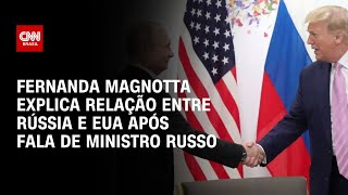 Fernanda Magnotta explica relação entre Rússia e EUA após fala de ministro russo | CNN 360º