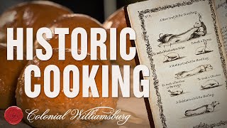 18th-Century Cooking at Colonial Williamsburg
