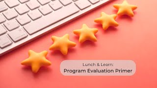 Program Evaluation Primer with Dr. Andrea Bowes