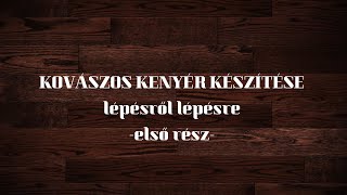 Kovászos kenyér készítése - tészta összeállítása- első rész