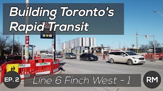 Line 6 Finch West 2021 Construction Update | Building Toronto's Rapid Transit Ep. 2