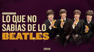 Lo que no sabías de los Beatles - EP #298