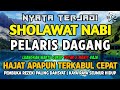 Sholawat Penarik Rezeki Paling Dahsyat, Sholawat Nabi Muhammad Saw, Salawat Jibril Paling Merdu