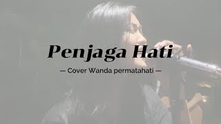 PENJAGA HATI - ARI LASSO || WANDA PERMATAHATI (COVER ft NIRMANA MUSIC)